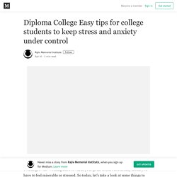 Easy tips for college students to keep stress and anxiety under control