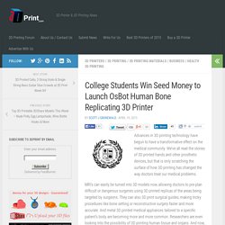 College Students Win Seed Money to Launch OsBot Human Bone Replicating 3D Printer