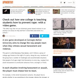 Check out how one college is teaching students how to prevent rape: with a video game.
