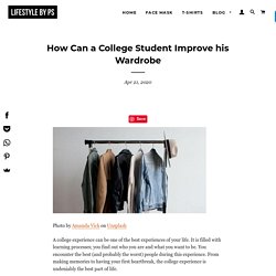 How Can a College Student Improve his Wardrobe – LIFESTYLE BY PS