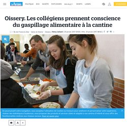 LE PARISIEN 29/01/17 Oissery. Les collégiens prennent conscience du gaspillage alimentaire à la cantine