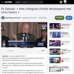Dr Daszak: « mes collègues chinois développent des virus tueurs »