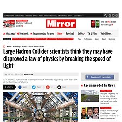 Large Hadron Collider scientists think they may have disproved a law of physics by breaking the speed of light
