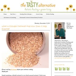 The Tasty Alternative: What is Colloidal Oatmeal? And How Does it Help Eczema?