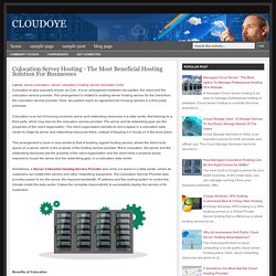 CLOUDOYE: Colocation Server Hosting - The Most Beneficial Hosting Solution For Businesses