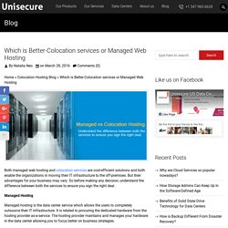 Which is Better-Colocation services or Managed Web Hosting - UniSecure Datacenters Blog