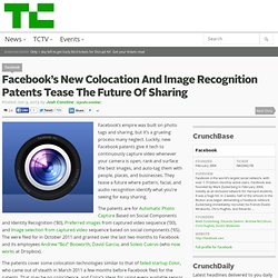 Facebook's New Colocation And Image Recognition Patents Tease The Future Of Sharing - TechCrunch