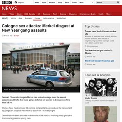 Cologne sex attacks: Merkel disgust at New Year gang assaults