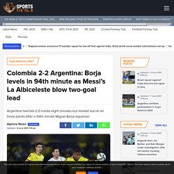 Colombia 2-2 Argentina: Borja levels in 94th minute as Messi's La Albiceleste blow two-goal lead