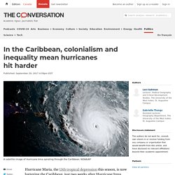 In the Caribbean, colonialism and inequality mean hurricanes hit harder