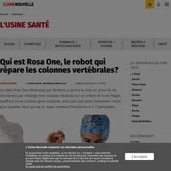 Qui est Rosa One, le robot qui répare les colonnes vertébrales? - Robotique