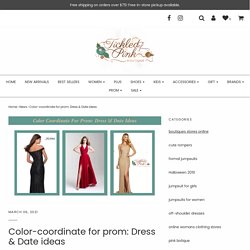 Color-coordinate for prom: Dress & Date ideas