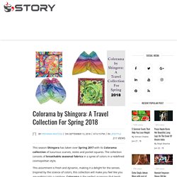Colorama by Shingora: A Travel Collection For Spring 2018