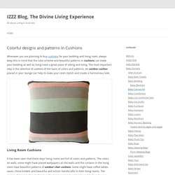 Colorful designs and patterns in Cushions - IZZZ Blog, The Divine Living Experience