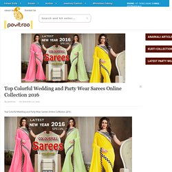 Top Colorful Wedding and Party Wear Sarees Online Collection 2016