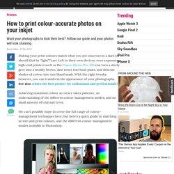 How to print colour-accurate photos on your inkjet