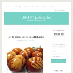 How to Colour Easter Eggs Naturally