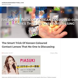 The Smart Trick Of Korean Coloured Contact Lenses That No One Is Discussing