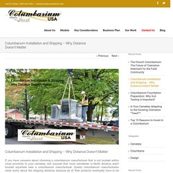 Columbarium Installation and Shipping - Why Distance Doesn't Matter