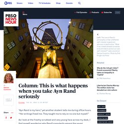 Column: This is what happens when you take Ayn Rand seriously click 2x