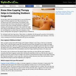 Know How Cupping Therapy Helps in Combating Stubborn Congestion