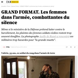 GRAND FORMAT. Les femmes dans l'armée, combattantes du silence - 28 février 2015