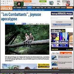 "Les Combattants", joyeuse apocalypse - Critique et avis par Les Inrocks