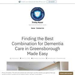 Finding the Best Combination for Dementia Care in Greensborough Made Easy