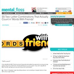 mental_floss Blog » 55 Two-Letter Combinations That Actually Count in ‘Words With Friends’