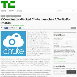 Y Combinator-Backed Chute Launches A Twilio For Photos