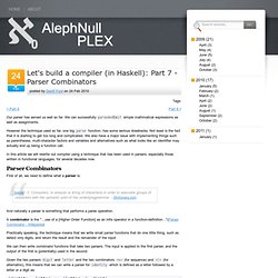 Let's build a compiler (in Haskell): Part 7 - Parser Combinators at AlephNullPlex
