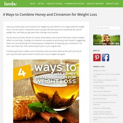 4 Ways to Combine Honey and Cinnamon for Weight Loss
