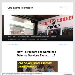 How To Prepare For Combined Defense Services Exam……..?