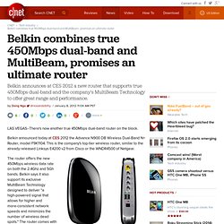 Belkin combines true 450Mbps dual-band and MultiBeam, promises an ultimate router