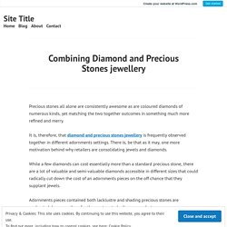 Combining Diamond and Precious Stones jewellery