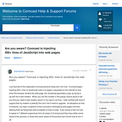 Are you aware? Comcast is injecting 400+ lines of ... - Xfinity Help and Support Forums
