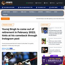 Yuvraj Singh to come out of retirement in February 2022; hints at his comeback through Instagram post