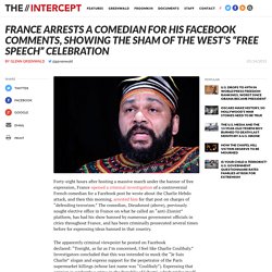 France Arrests a Comedian For His Facebook Comments, Showing the Sham of the West's "Free Speech" Celebration