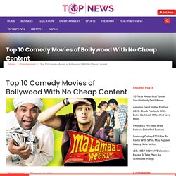 Top 10 Comedy Movies of Bollywood With No Cheap Content