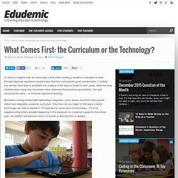 What Comes First: the Curriculum or the Technology?