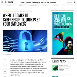 When It Comes to Cybersecurity, Look Past Your Employees