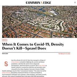 When It Comes to Covid-19, Density Doesn’t Kill—Sprawl Does – Common Edge