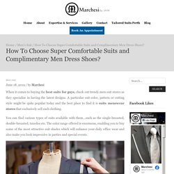 How To Choose Super Comfortable Suits and Complimentary Men Dress Shoes?– Marchesi