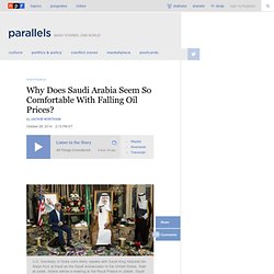 Why Does Saudi Arabia Seem So Comfortable With Falling Oil Prices? : Parallels