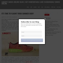It’s Time To Flaunt Your Summer Body – Liberty Shoes Online Blog