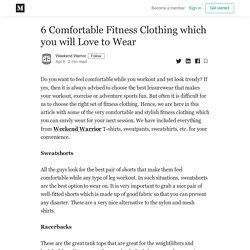 6 Comfortable Fitness Clothing which you will Love to Wear