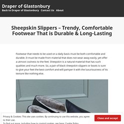 Sheepskin Slippers – Trendy, Comfortable Footwear That is Durable & Long-Lasting
