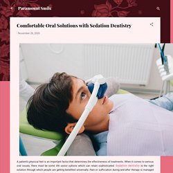 Comfortable Oral Solutions with Sedation Dentistry