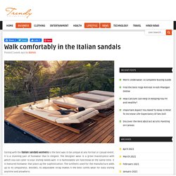 Walk comfortably in the Italian sandals
