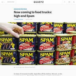Now coming to food trucks: high-end Spam